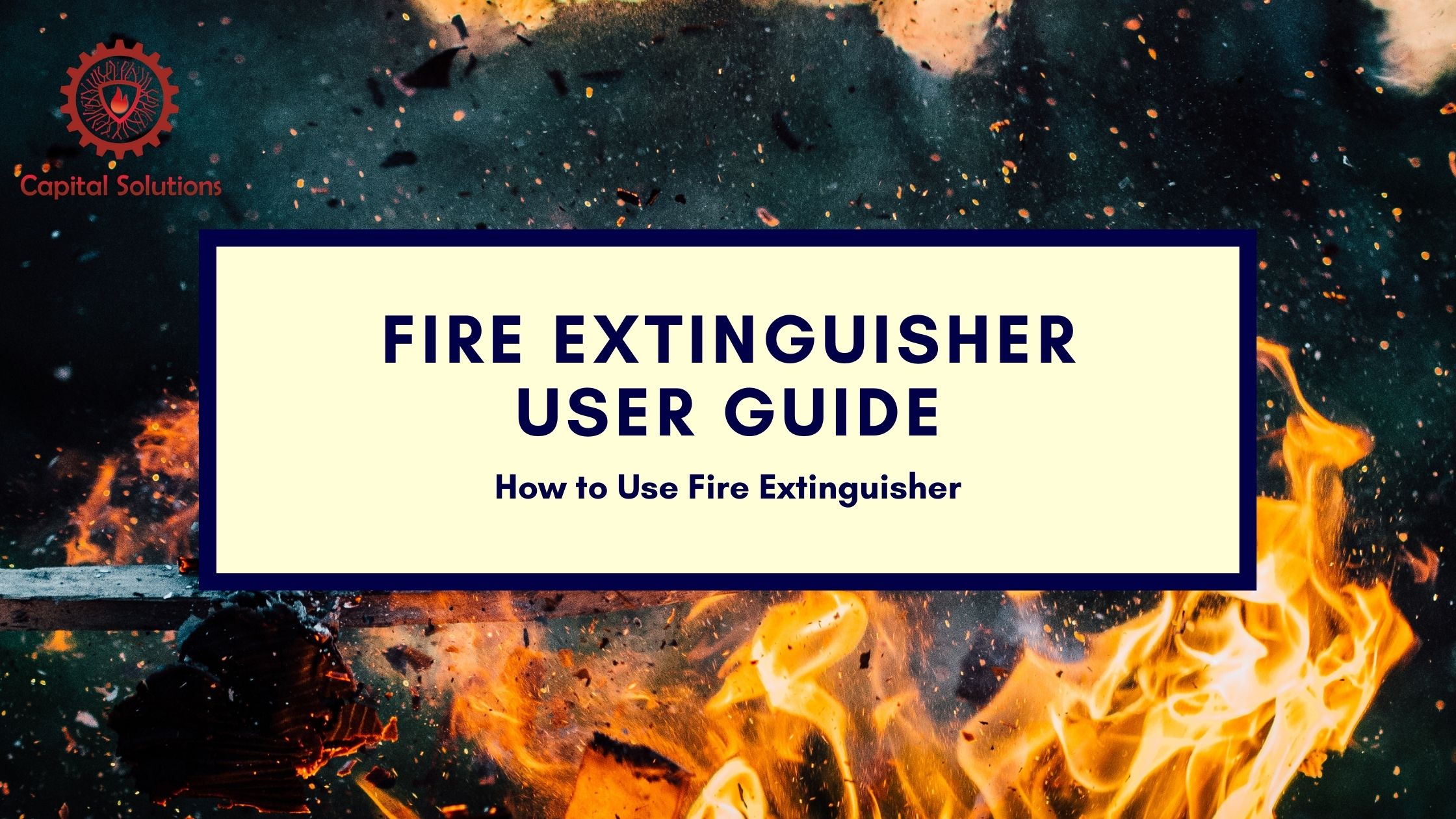 Detailed Guide On How To Use Fire Extinguishers